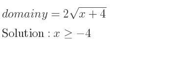 The domain of y=2sqrt(x+4) is x>=-4